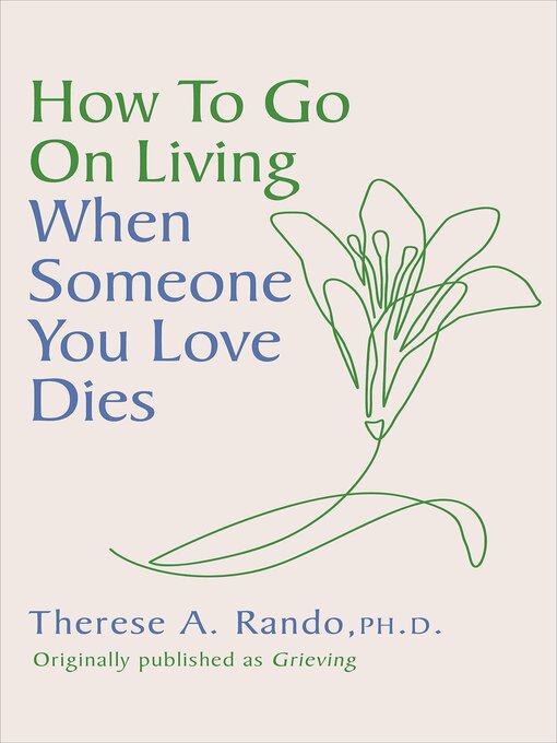 Title details for How to Go On Living When Someone You Loves Dies by Therese A. Rando - Available